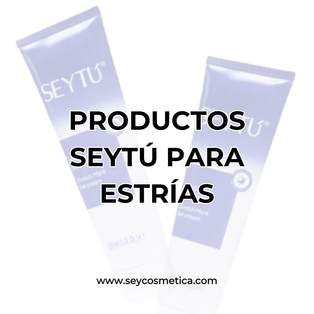 Productos SEYTÚ para estrías